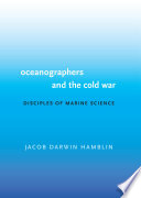 Oceanographers and the cold war disciples of marine science /