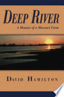 Deep river : a memoir of a Missouri farm /