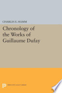 A chronology of the works of Guillaume Dufay /