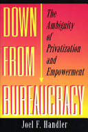 Down from bureaucracy the ambiguity of privatization and empowerment /
