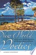 New world poetics nature and the adamic imagination of Whitman, Neruda, and Walcott /