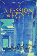 A passion for egypt Arthur Weigall, Tutankhamun and the curse of the pharaohs /