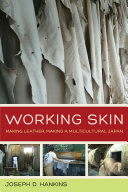 Working skin : making leather, making a multicultural Japan /