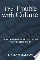 The trouble with culture how computers are calming the culture wars /
