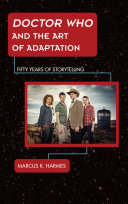 Doctor Who and the art of adaptation : fifty years of storytelling /