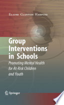 Group Interventions in Schools Promoting Mental Health for At-Risk Children and Youth /