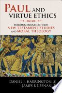Paul and virtue ethics building bridges between New Testament studies and moral theology /