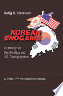 Korean endgame a strategy for reunification and U.S. disengagement /