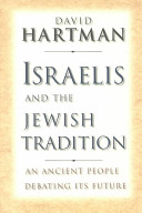Israelis and the Jewish tradition : an ancient people debating its future /