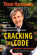 Cracking the code how to win hearts, change minds, and restore America's original vision /