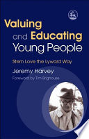 Valuing and educating young people stern love the Lyward way /
