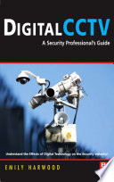 Digital CCTV a security professional's guide /