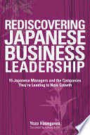 Rediscovering Japanese business leadership 15 Japanese managers and the companies they're leading to new growth /