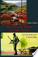 The tragic state of the Congo from decolonization to dictatorship /