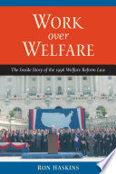 Work over welfare the inside story of the 1996 welfare reform law /