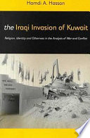 The Iraqi invasion of Kuwait religion, identity, and otherness in the analysis of war and conflict /