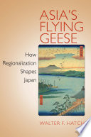 Asia's flying geese how regionalization shapes Japan /