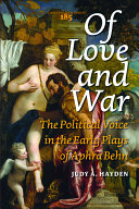 Of love and war the political voice in the early plays of Aphra Behn /