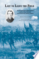 Last to leave the field the life and letters of First Sergeant Ambrose Henry Hayward, 28th Pennsylvania Volunteer Infantry /