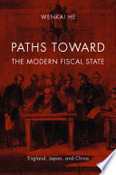 Paths toward the modern fiscal state England, Japan, and China /