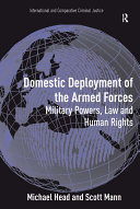 Domestic deployment of the armed forces military powers, law and human rights /