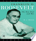Franklin D. Roosevelt the New Deal and war /