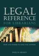 Legal reference for librarians : how and where to find the answers /