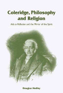 Coleridge, philosophy, and religion Aids to reflection and the mirror of the spirit /