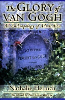 The glory of Van Gogh an anthropology of admiration /