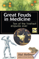 Great feuds in medicine ten of the liveliest disputes ever /