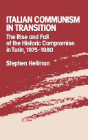 Italian communism in transition the rise and fall of the historic compromise in Turin, 1975-1980 /