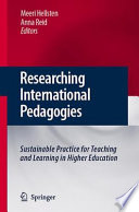 Researching International Pedagogies Sustainable Practice for Teaching and Learning in Higher Education /