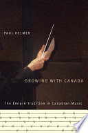 Growing with Canada the émigré tradition in Canadian music /