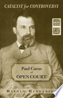 Catalyst for controversy Paul Carus of Open Court /