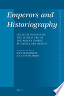 Emperors and historiography collected essays on the literature of the Roman Empire by Daniël den Hengst /