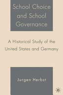 School choice and school governance a historical study of the United States and Germany /