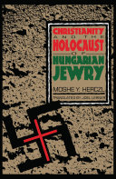 Christianity and the Holocaust of Hungarian Jewry /