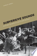 Subversive sounds race and the birth of jazz in New Orleans /