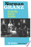 Norman Granz the man who used jazz for justice /
