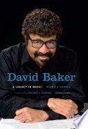 David Baker a legacy in music /