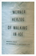 Of walking in ice : Munich-Paris, 23 November-14 December 1974 /