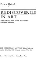 Rediscoveries in art : some aspects of taste, fashion and collecting in England and  France /