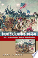 Trench warfare under Grant & Lee field fortifications in the Overland Campaign /