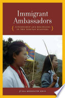 Immigrant ambassadors citizenship and belonging in the Tibetan diaspora /