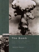 The bomb : nuclear weapons in their historical, strategic, and ethical context /