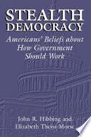 Stealth democracy Americans' beliefs about how government should work /