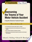 Overcoming the trauma of your motor vehicle accident a cognitive-behavioral treatment program : workbook /