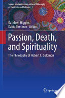 Passion, Death, and Spirituality The Philosophy of Robert C. Solomon /