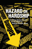 Hazard or Hardship : Crafting Global Norms on the Right to Refuse Unsafe Work /