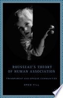 Rousseau's theory of human association transparent and opaque societies /